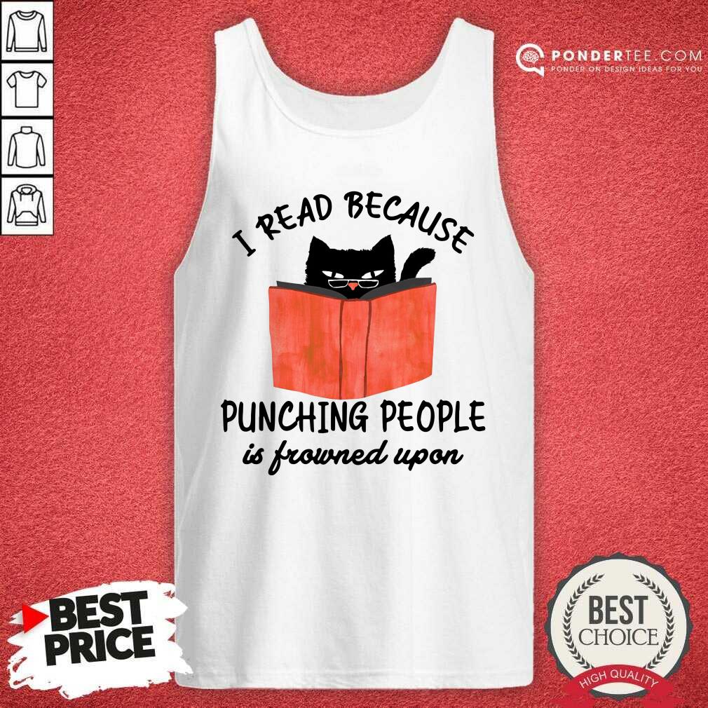 I Read Because Punching People Is Frowned Shirt