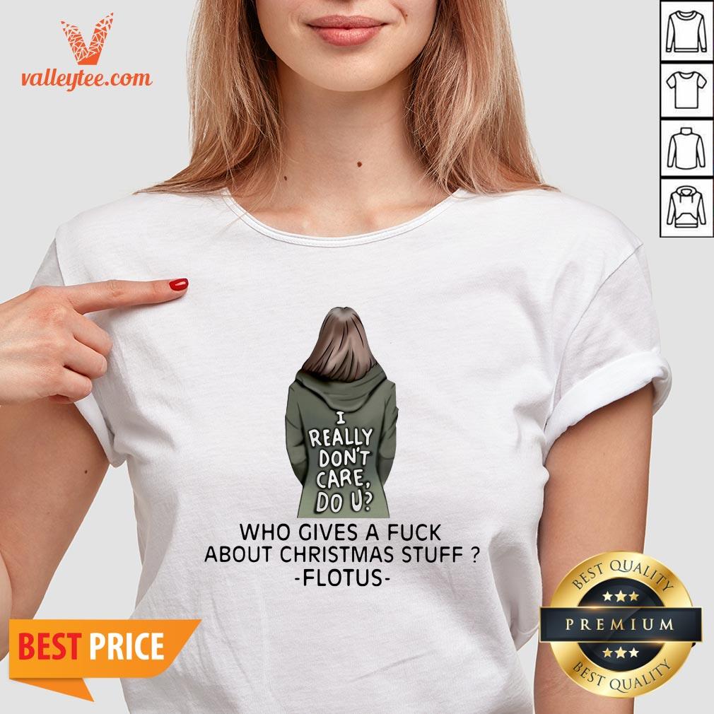 I Really Don'T Care Do U Who Gives A Fuck About Christmas Stuff Ladies Shirt