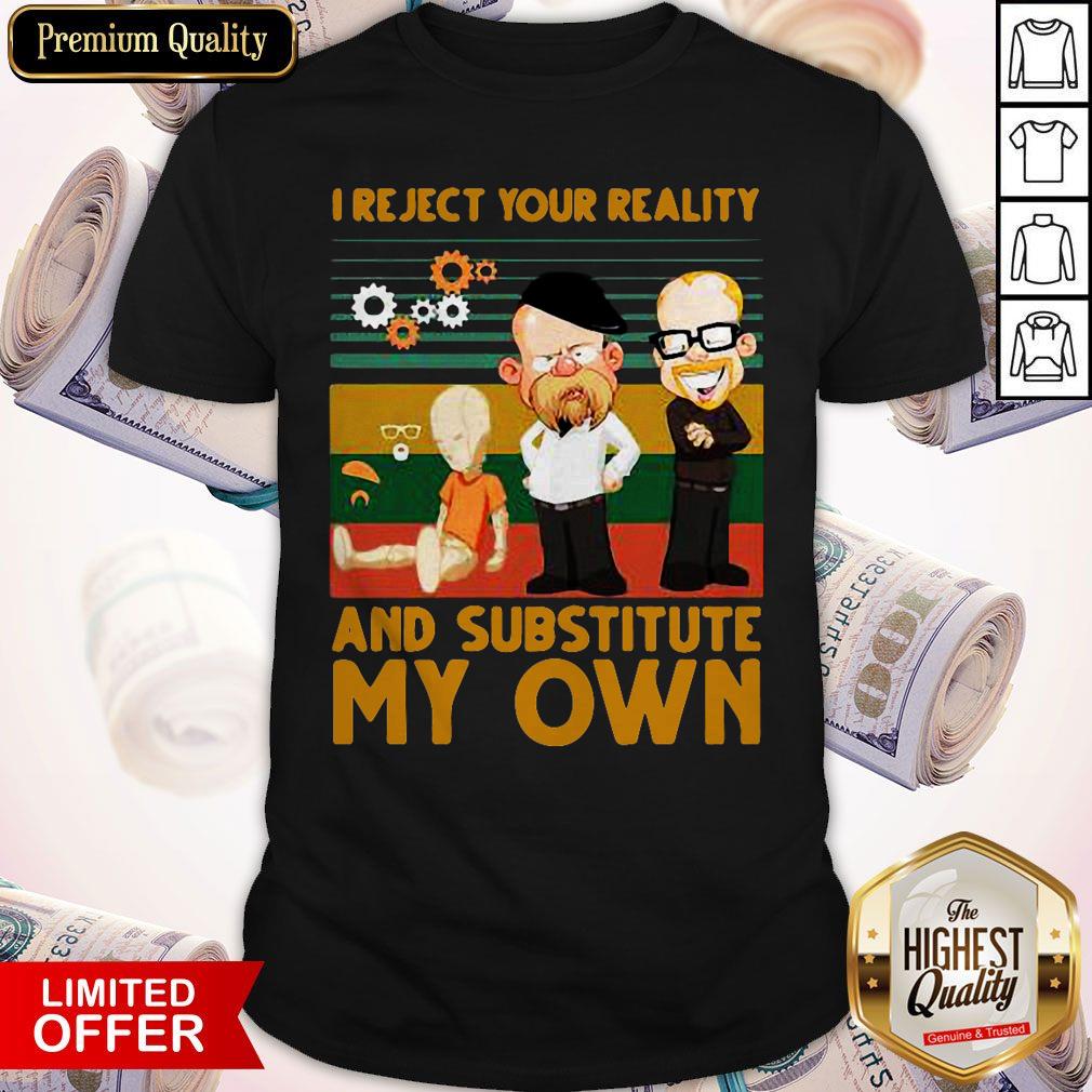 I Reject Your Reality And Substitute My Own Vintage Shirt