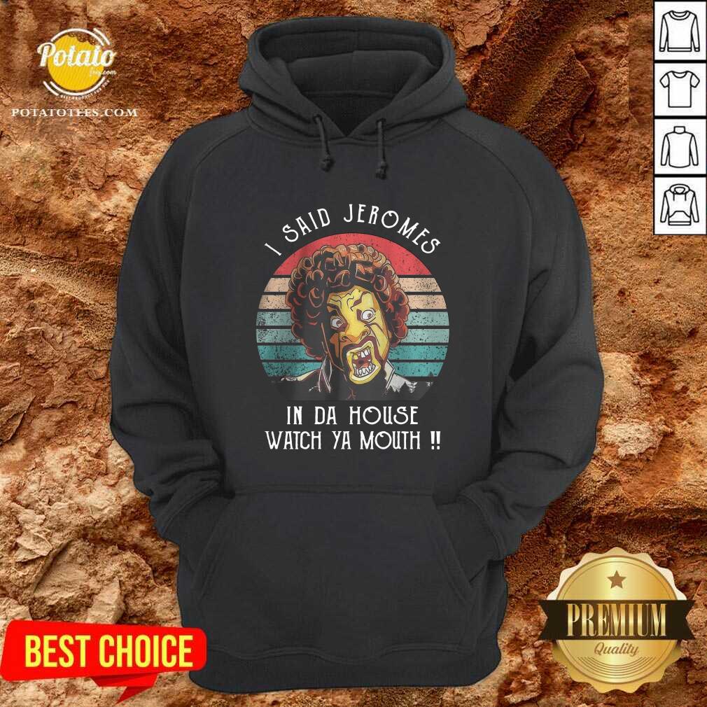 I Said Jerome In Da House Watch Ya Mouth Vintage Shirt