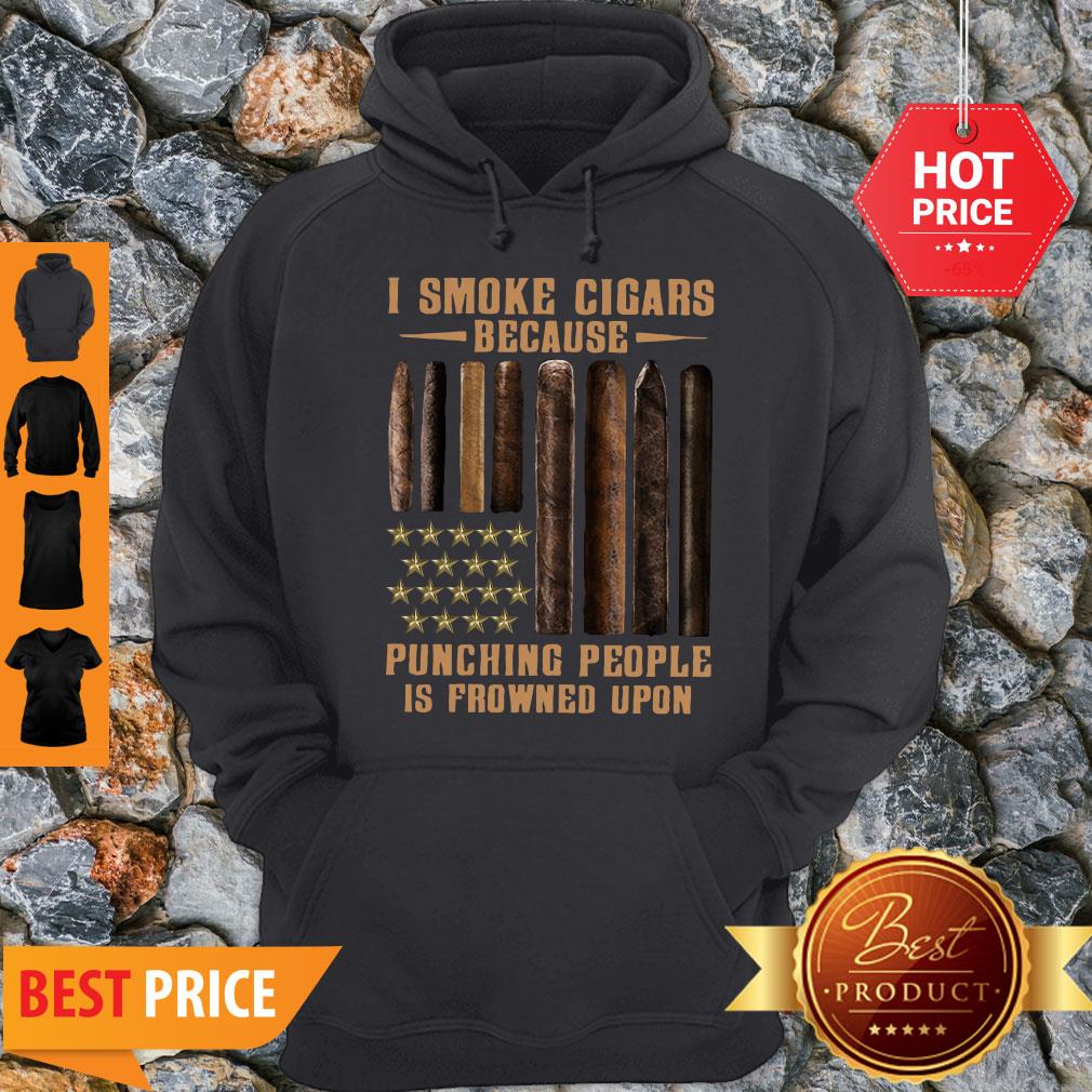 I Smoke Cigars Because Punching People Is Frowned Upon Shirt