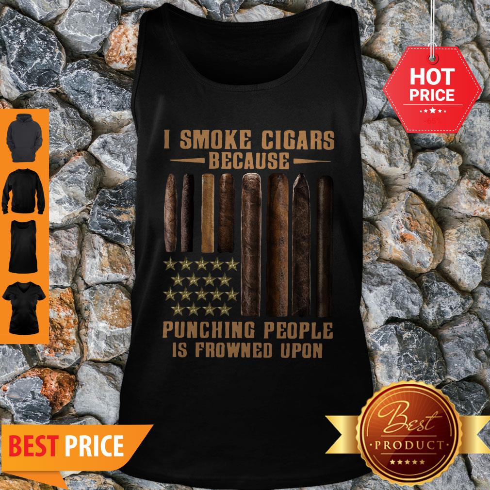 I Smoke Cigars Because Punching People Is Frowned Upon Shirt