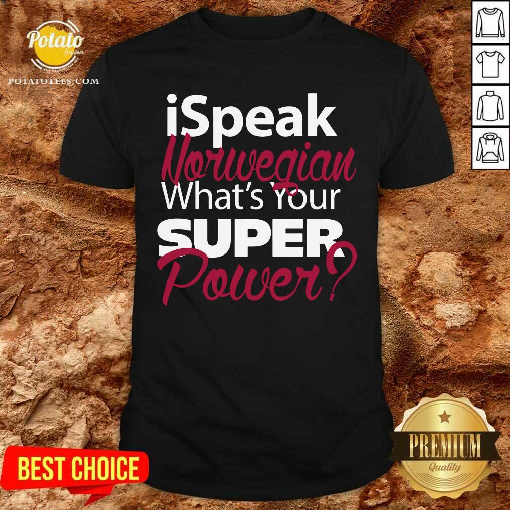 I Speak Norwegian What Your Super Power Shirt