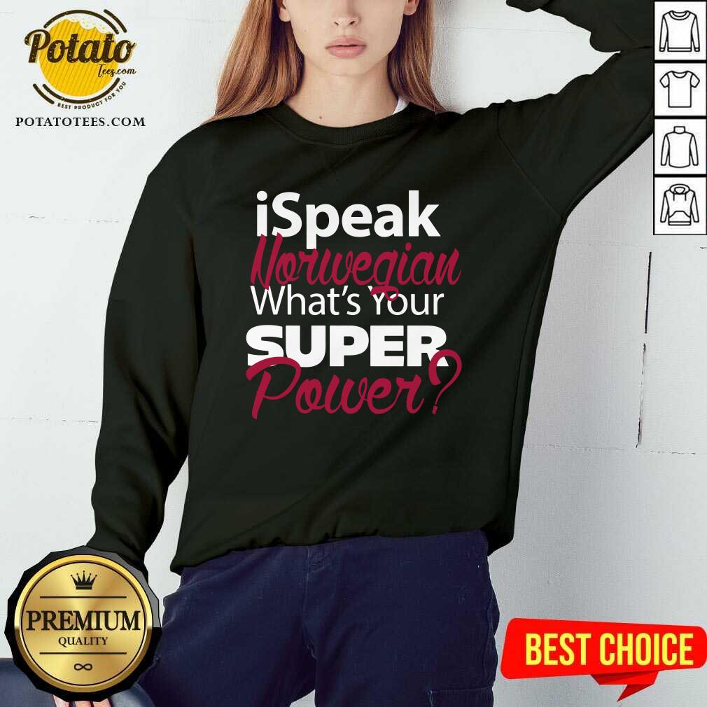 I Speak Norwegian What Your Super Power Shirt
