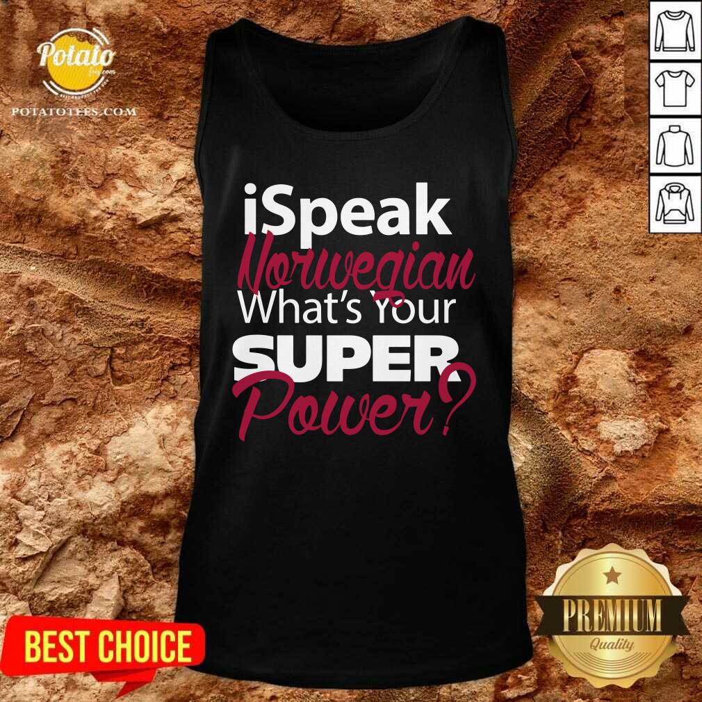 I Speak Norwegian What Your Super Power Shirt