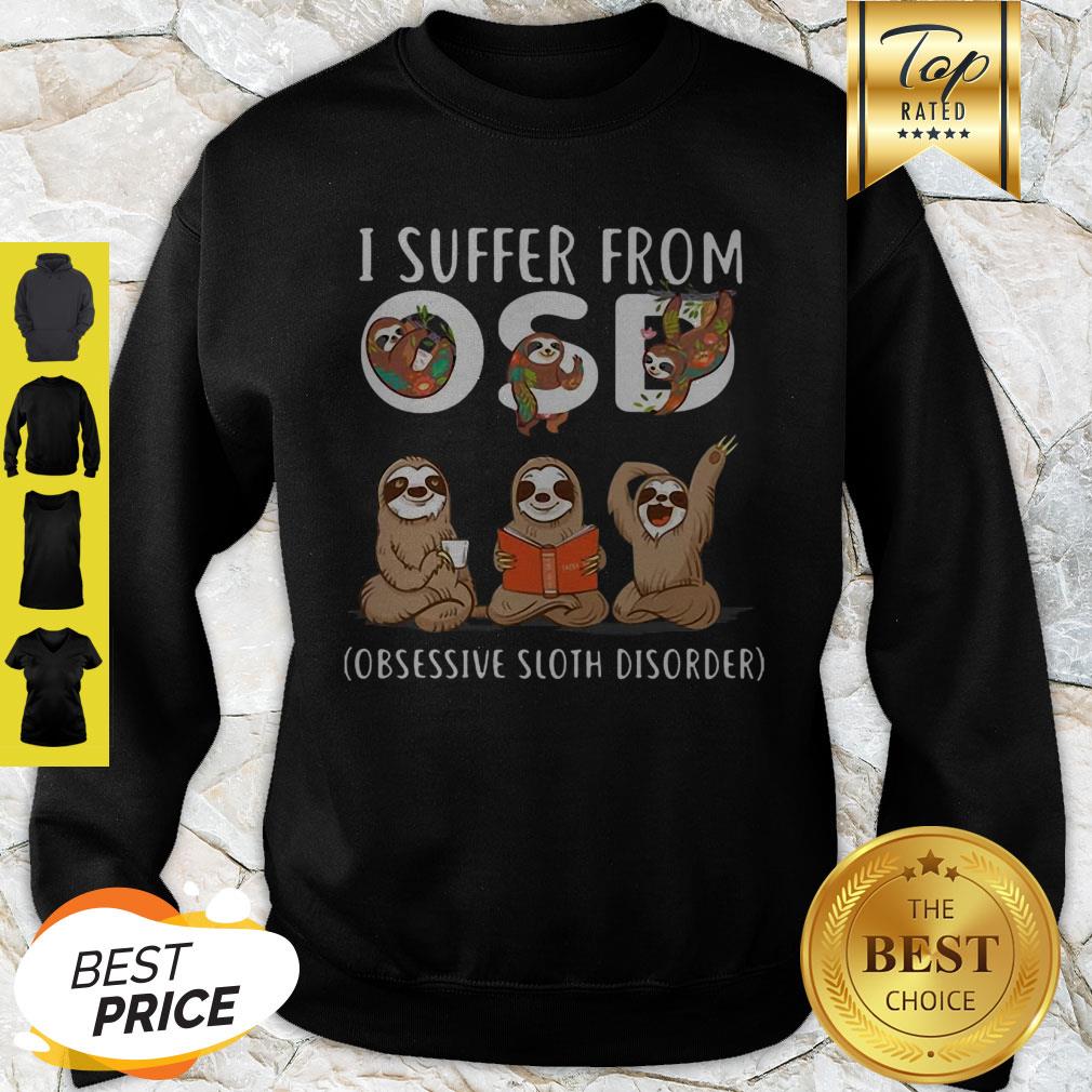 I Suffer From OSD Obsessive Sloth Disorder Sloth Lovers Shirt