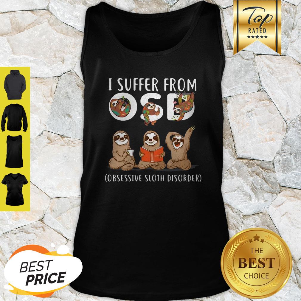 I Suffer From OSD Obsessive Sloth Disorder Sloth Lovers Shirt