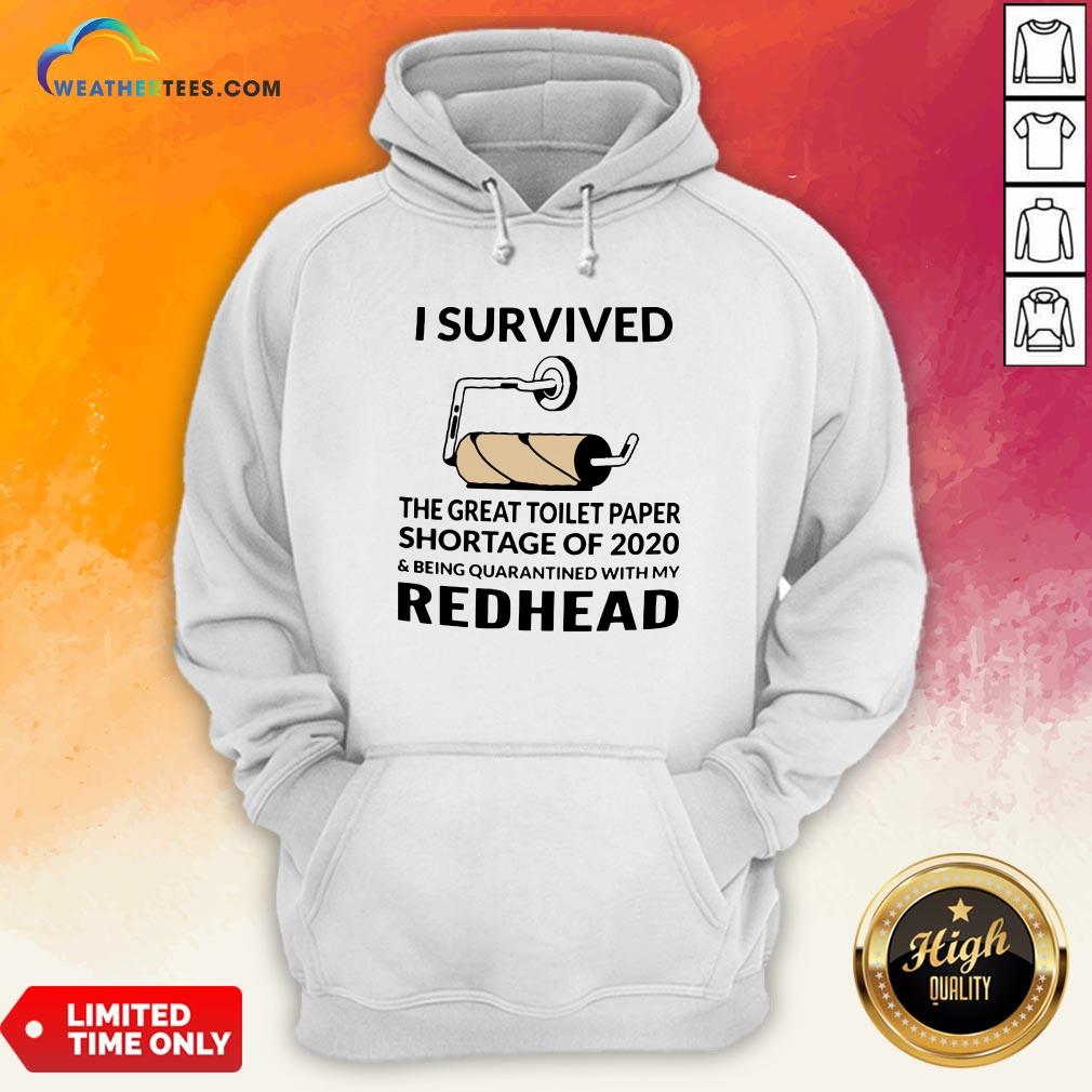 i-survived-the-great-toilet-paper-shortage-of-2020-and-being-quarantined-with-my-redhead-hoodie.jpg
