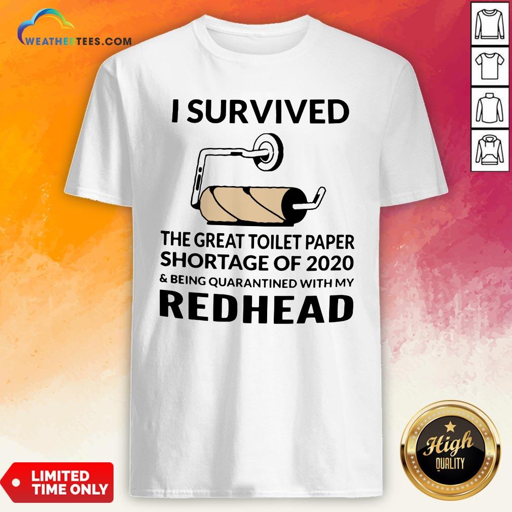i-survived-the-great-toilet-paper-shortage-of-2020-and-being-quarantined-with-my-redhead-shirt.jpg