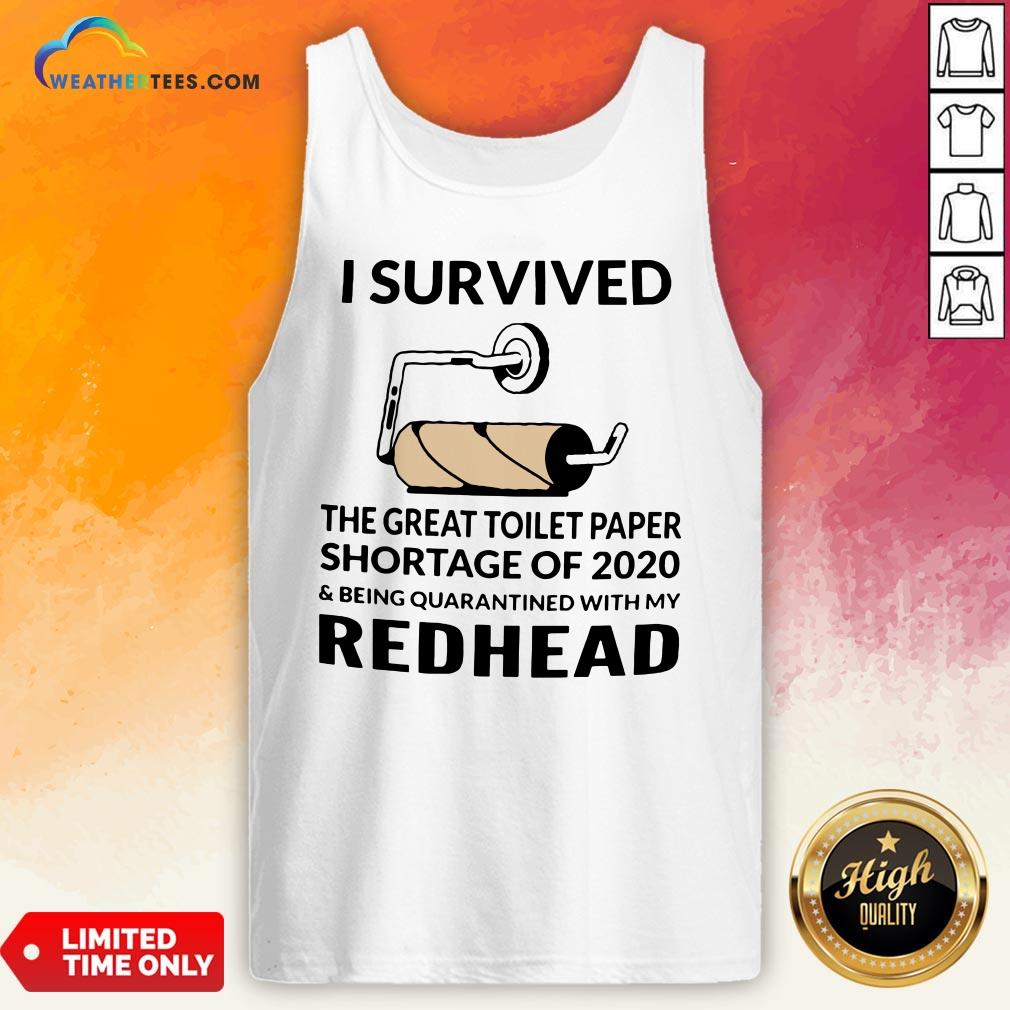 i-survived-the-great-toilet-paper-shortage-of-2020-and-being-quarantined-with-my-redhead-tank-top.jpg