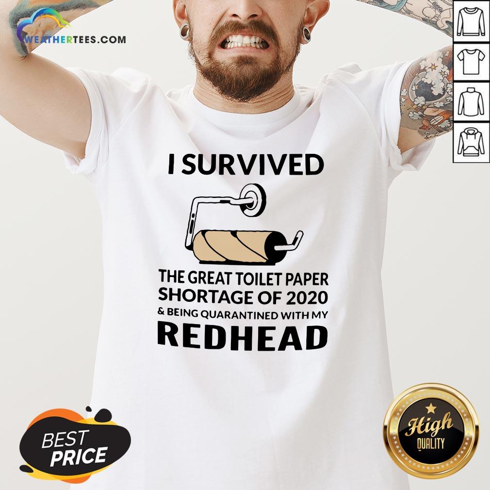 i-survived-the-great-toilet-paper-shortage-of-2020-and-being-quarantined-with-my-redhead-v-neck.jpg