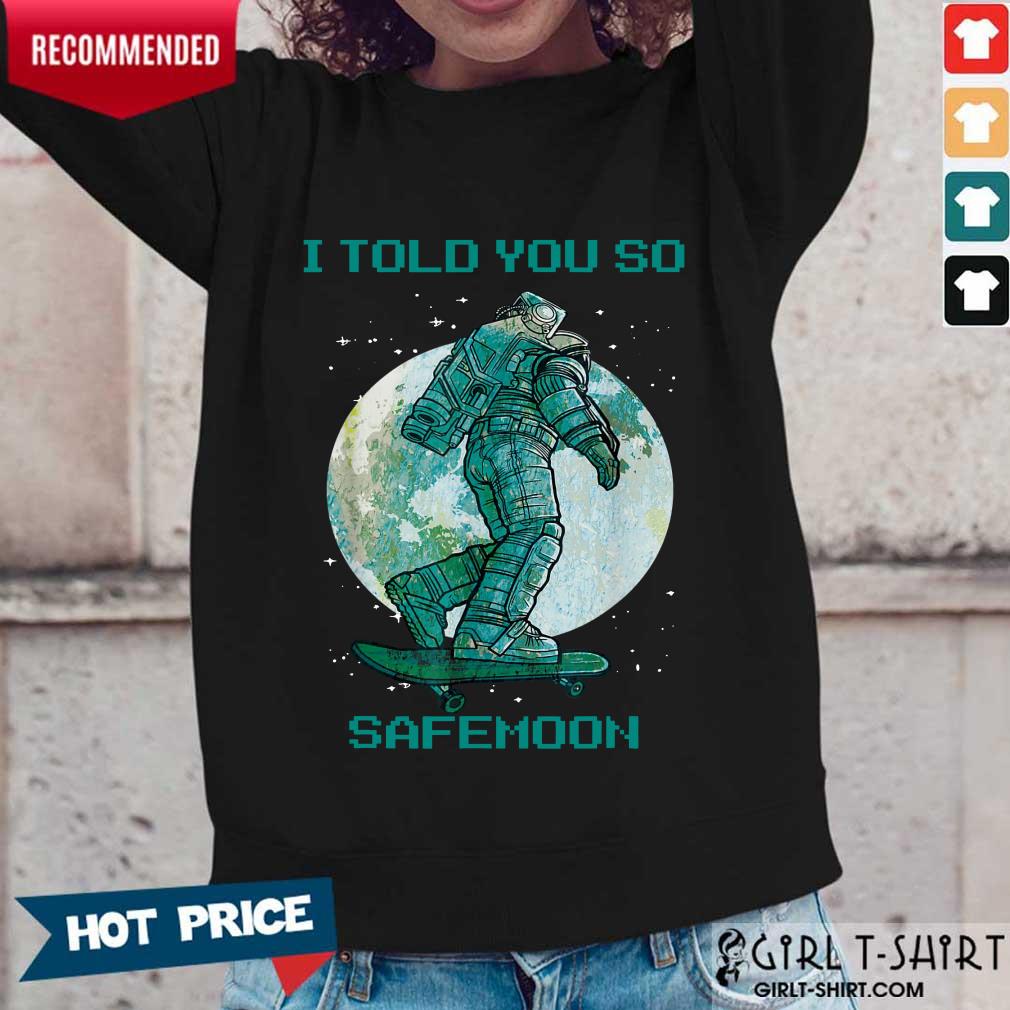 I Told You So Safemoon Astronaut Shirt