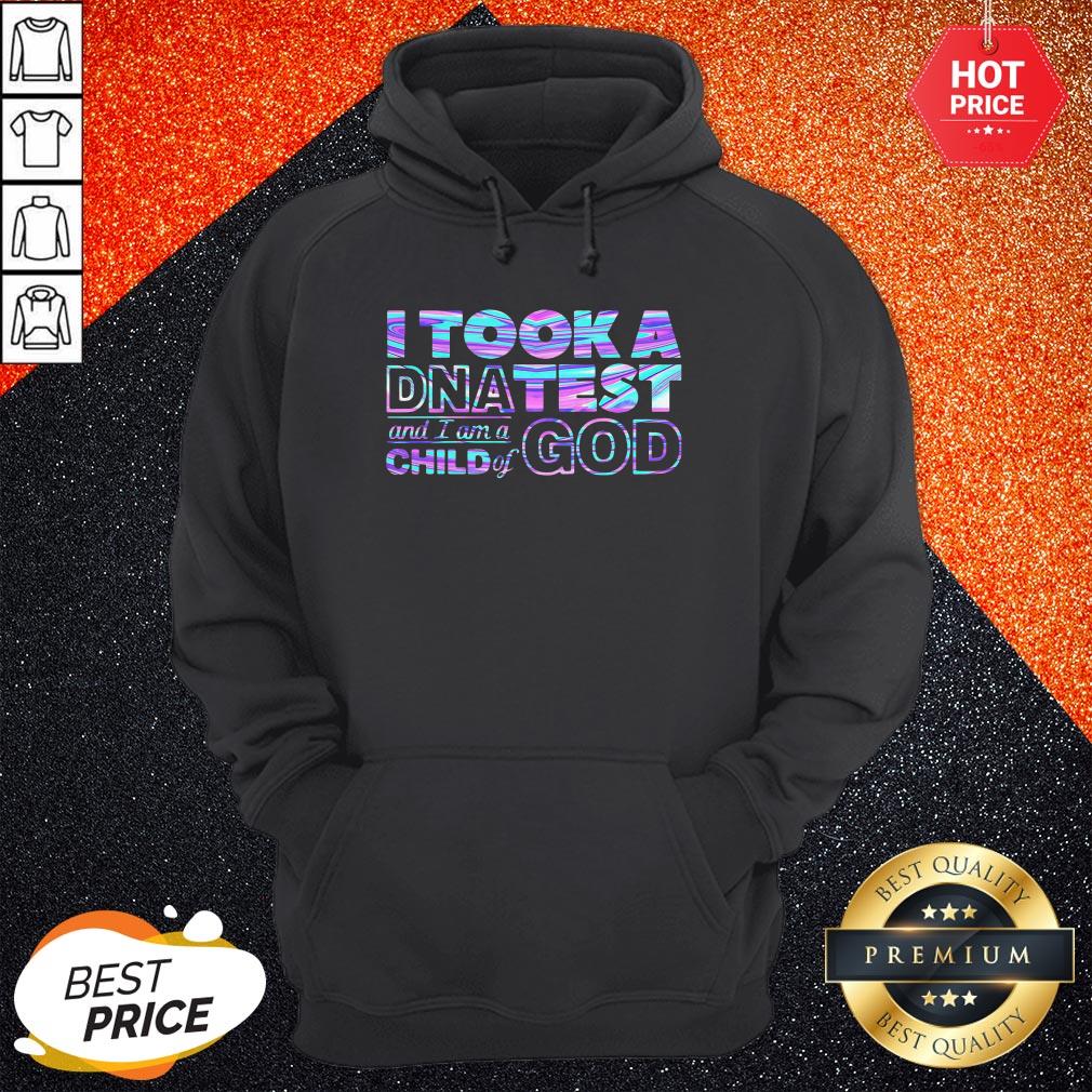 I Took A DNA Test And I Am A Child Of God Shirt