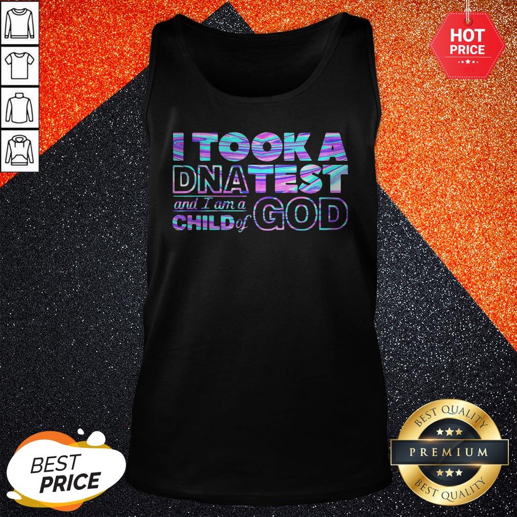 I Took A DNA Test And I Am A Child Of God Shirt