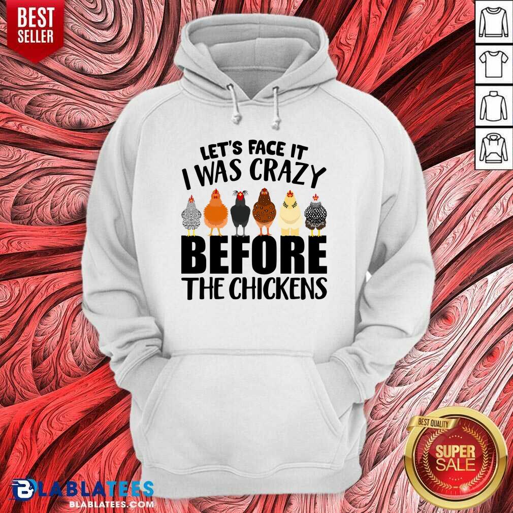 I Was Crazy Before Chickens Shirt