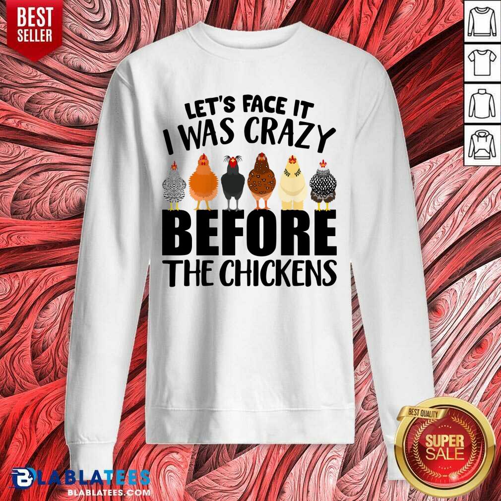 I Was Crazy Before Chickens Shirt