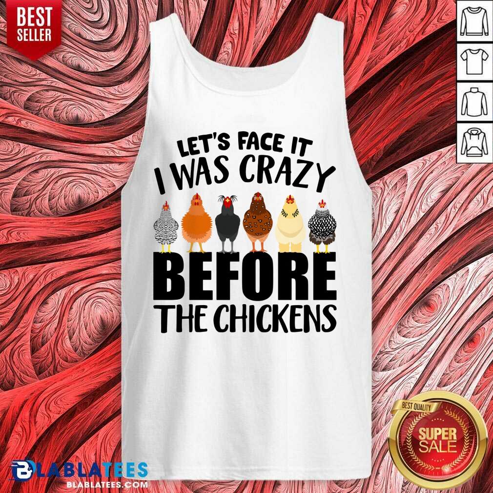 I Was Crazy Before Chickens Shirt