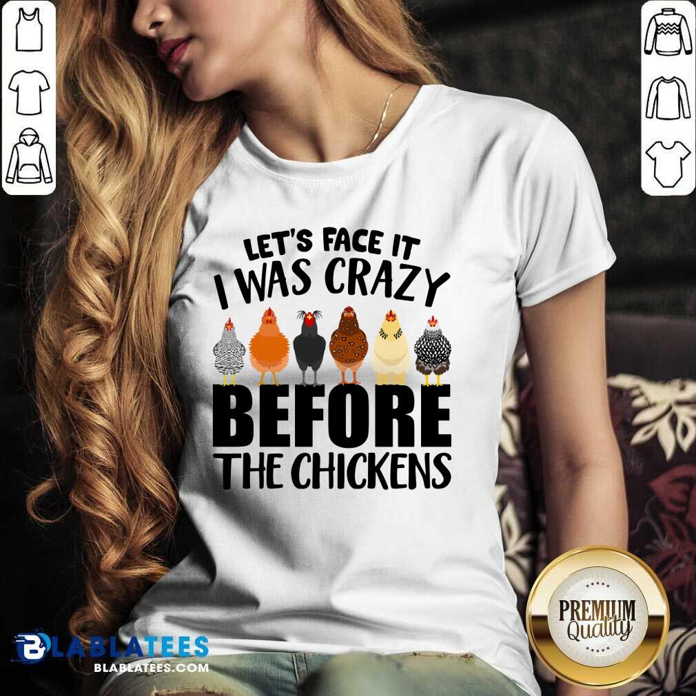 I Was Crazy Before Chickens Shirt
