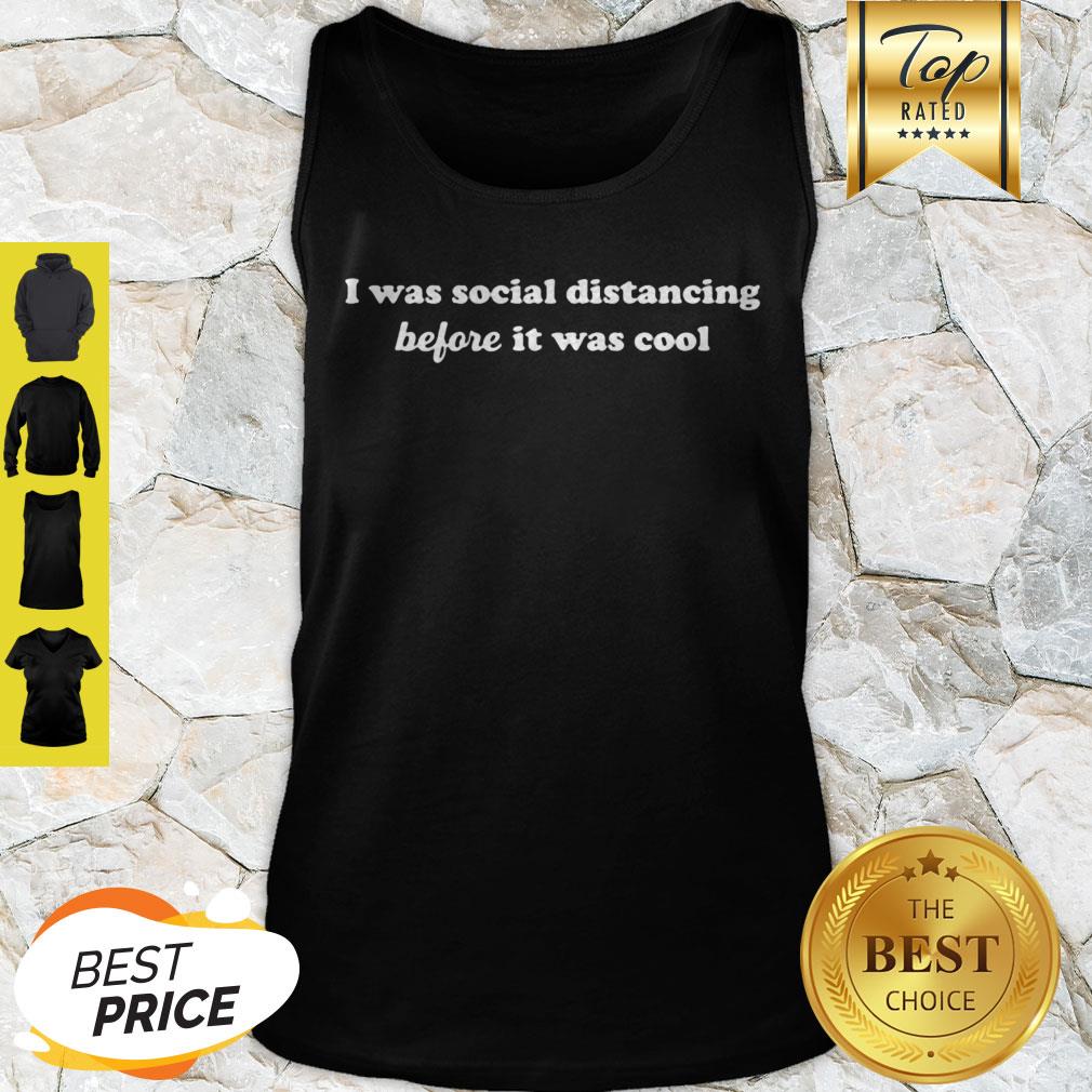I Was Social Distancing Before It Was Cool Corona Shirt