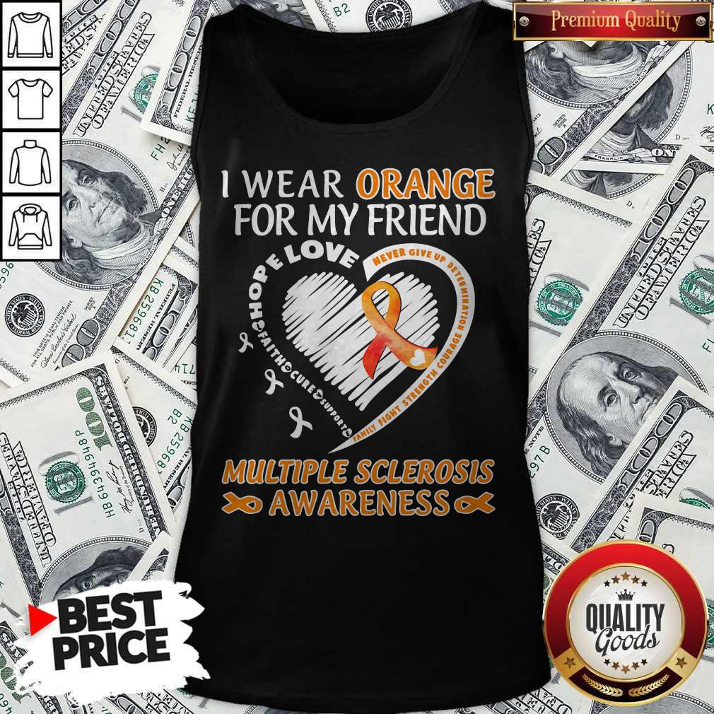 i-wear-orange-for-my-friend-multiple-sclerosis-awareness-family-fight-strength-courage-tank-top.jpg
