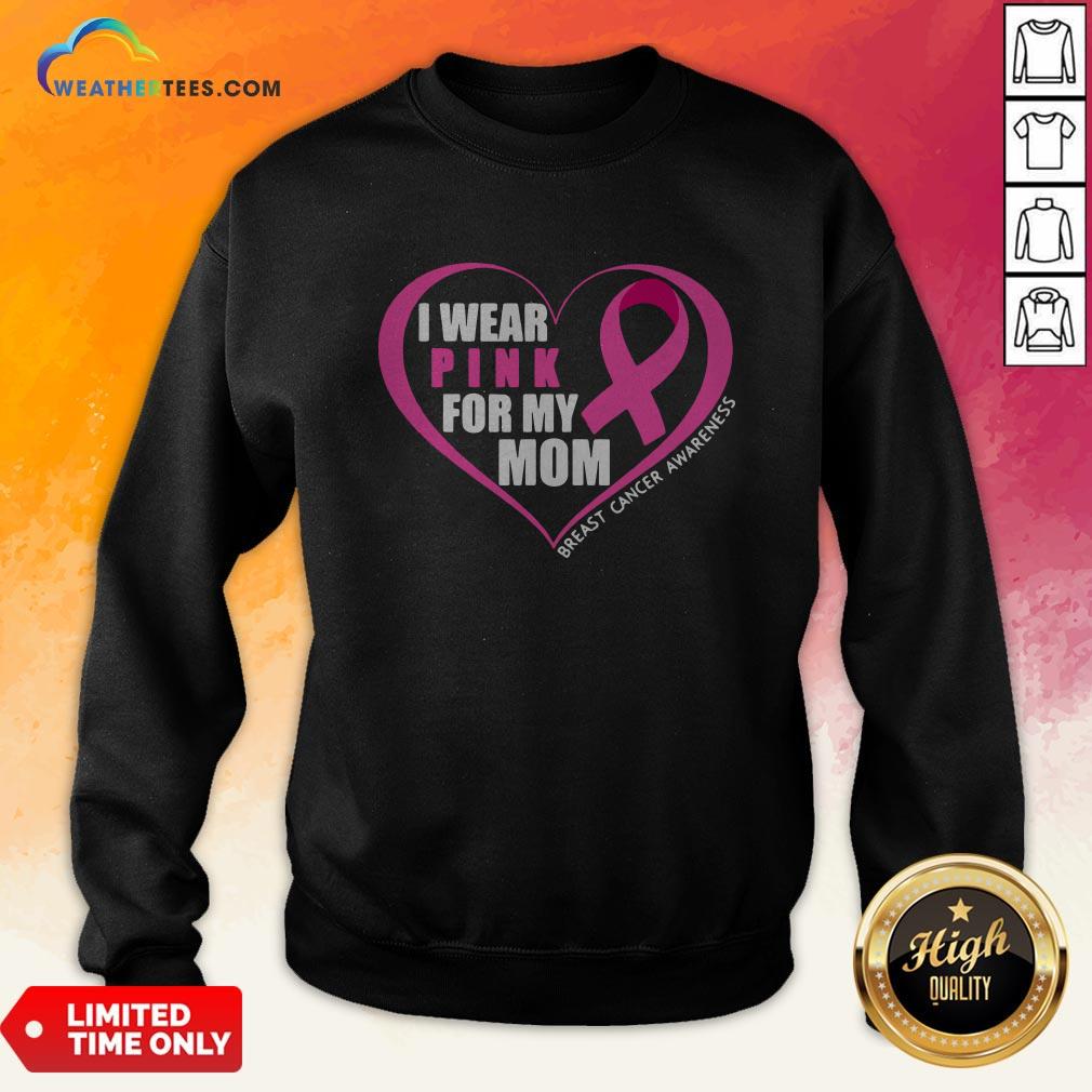 i-wear-pink-for-my-mom-breast-cancer-awareness-sweatshirt.jpg