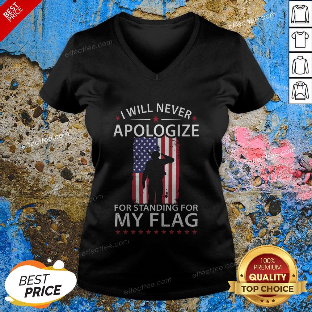 I Will Never Apologize For Standing For My Flag Shirt