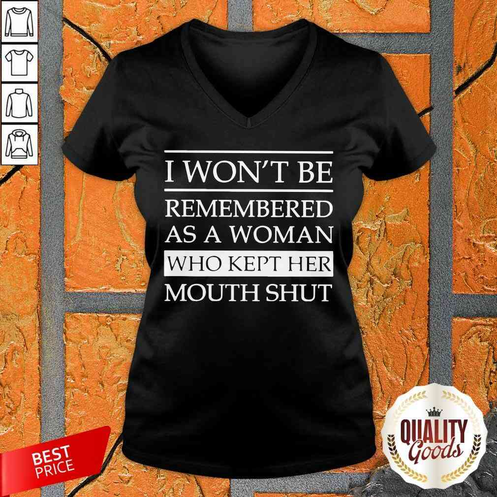 I Won’t Be Remembered As A Woman Who Kept Her Mouth Shut Shirt