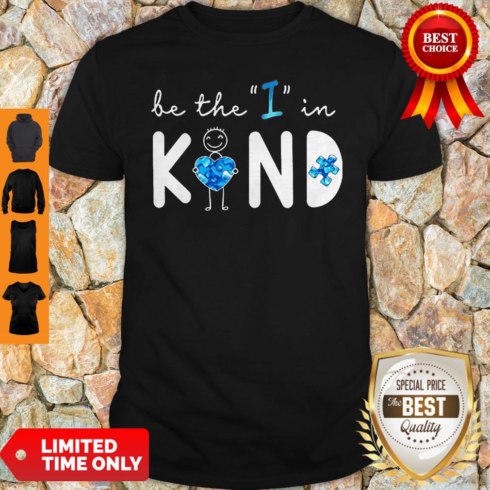 Top Be The I In Kind Autism Shirt