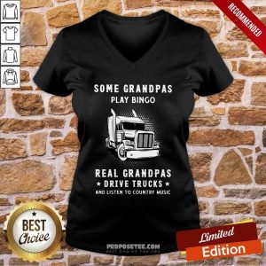 Happy Some Grandpas Play Bingo Real Grandpas Drive Trucks And Listen To Country Music Shirt
