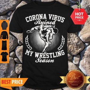 Corona Virus Ruined My Wrestling Season 2020 Shirt