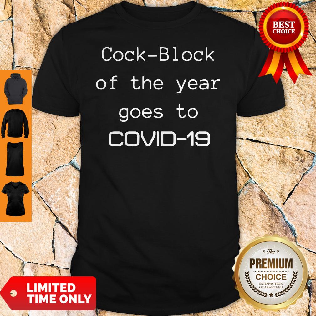 Awesome Cock Block Of The Year Goes To Covid 19 Shirt