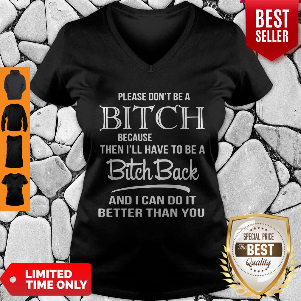 Premium Please Don’t Be A Bitch Because Then I’ll Have To Be A Bitch Shirt