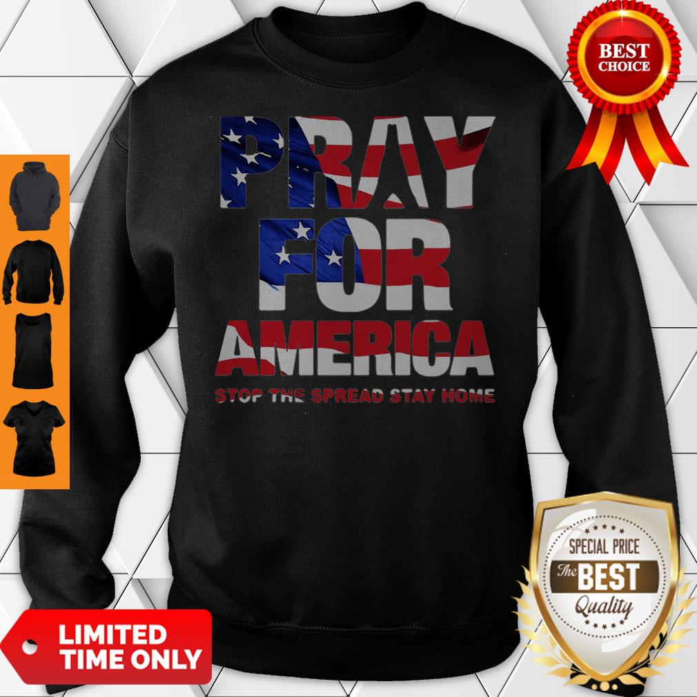 Pray For America Stop The Spread Stay Home American Flag Shirt