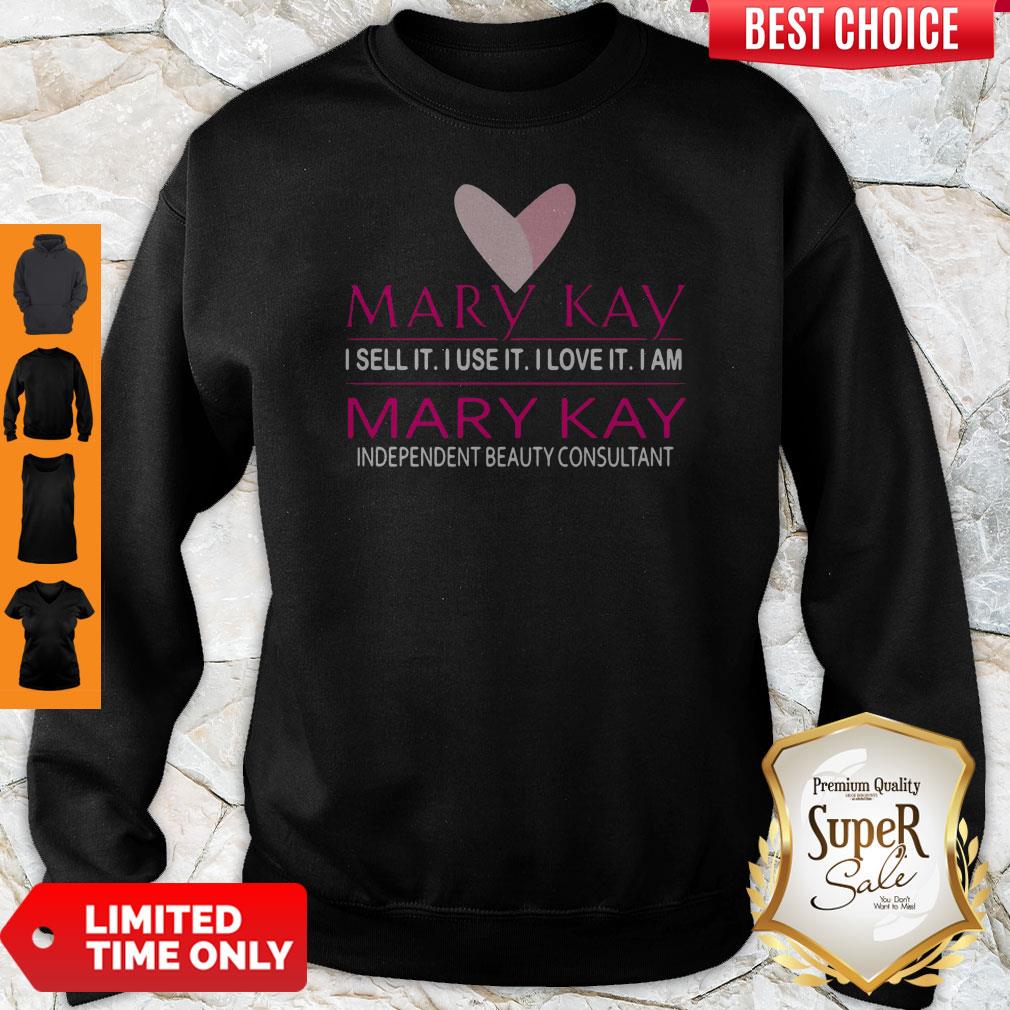 Mary Kay I Sell It I Love It I Am Independent Beauty Consultant Shirt