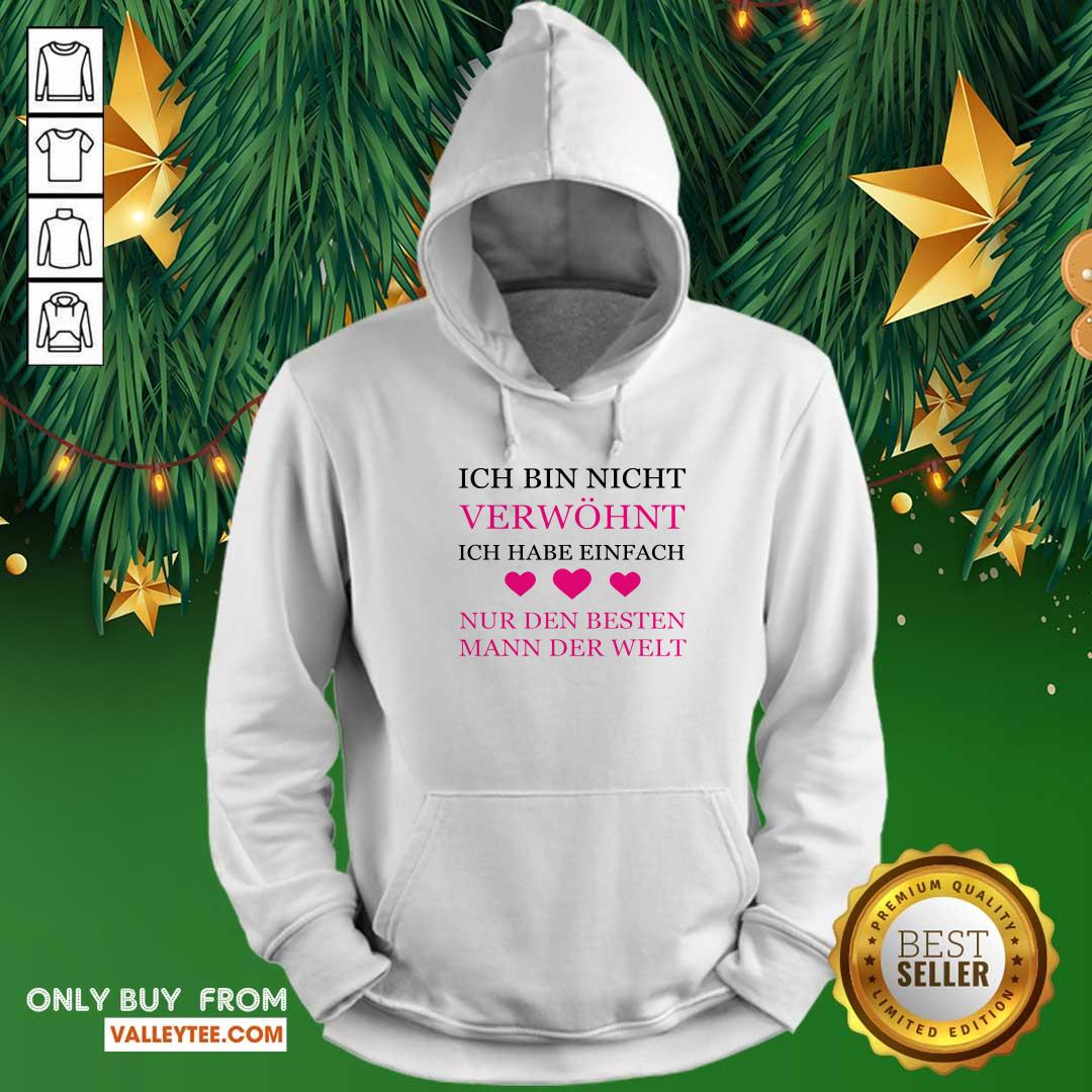 Ich Bin Nicht Verwohnt Ich Habe Einfach Shirt