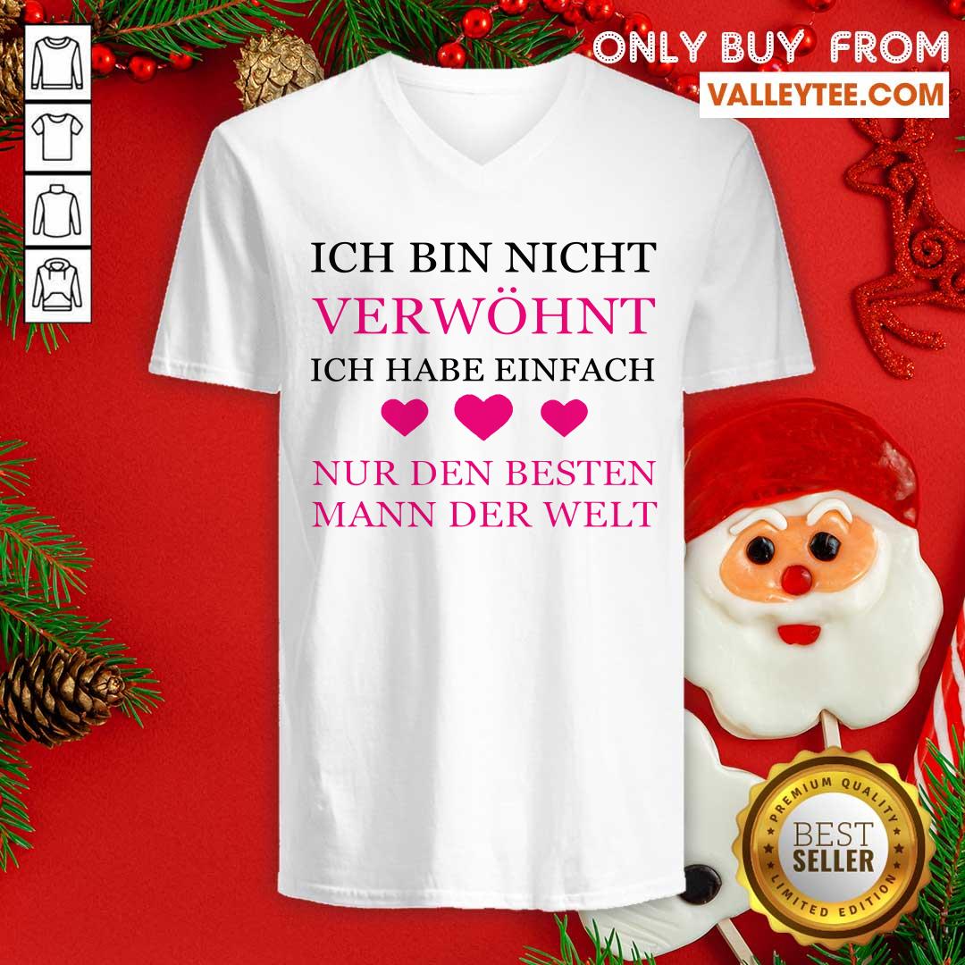 Ich Bin Nicht Verwohnt Ich Habe Einfach Shirt