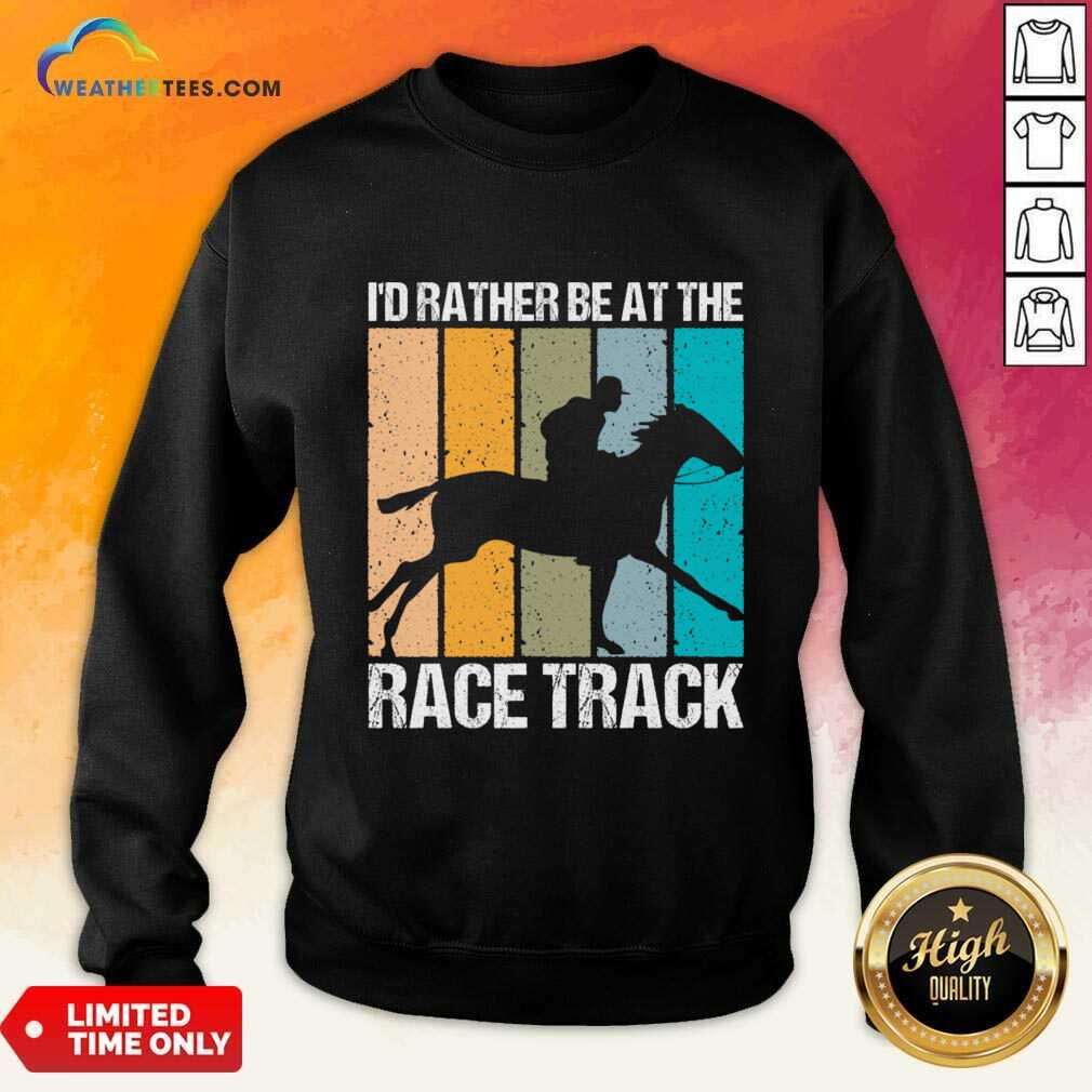 I'd Rather Be At The Race Track Vintage Shirt