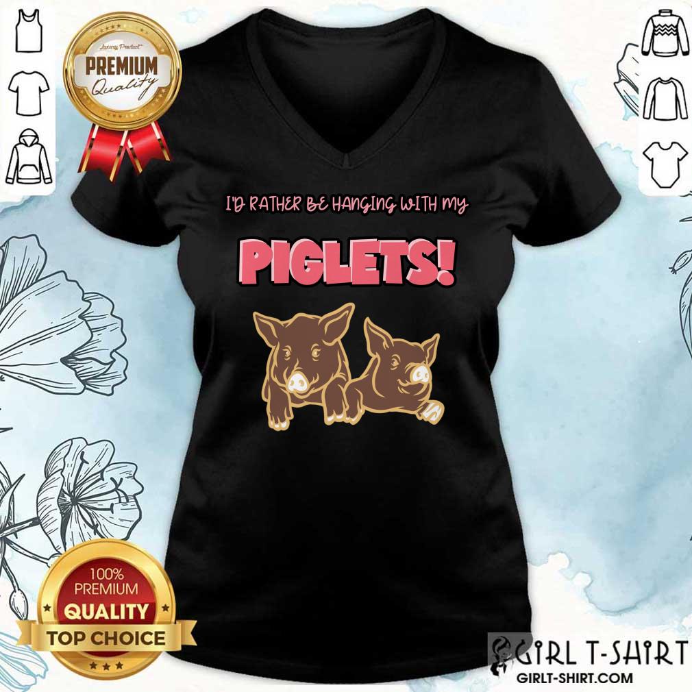 I'd Rather Be Hanging With My Piglets Shirt