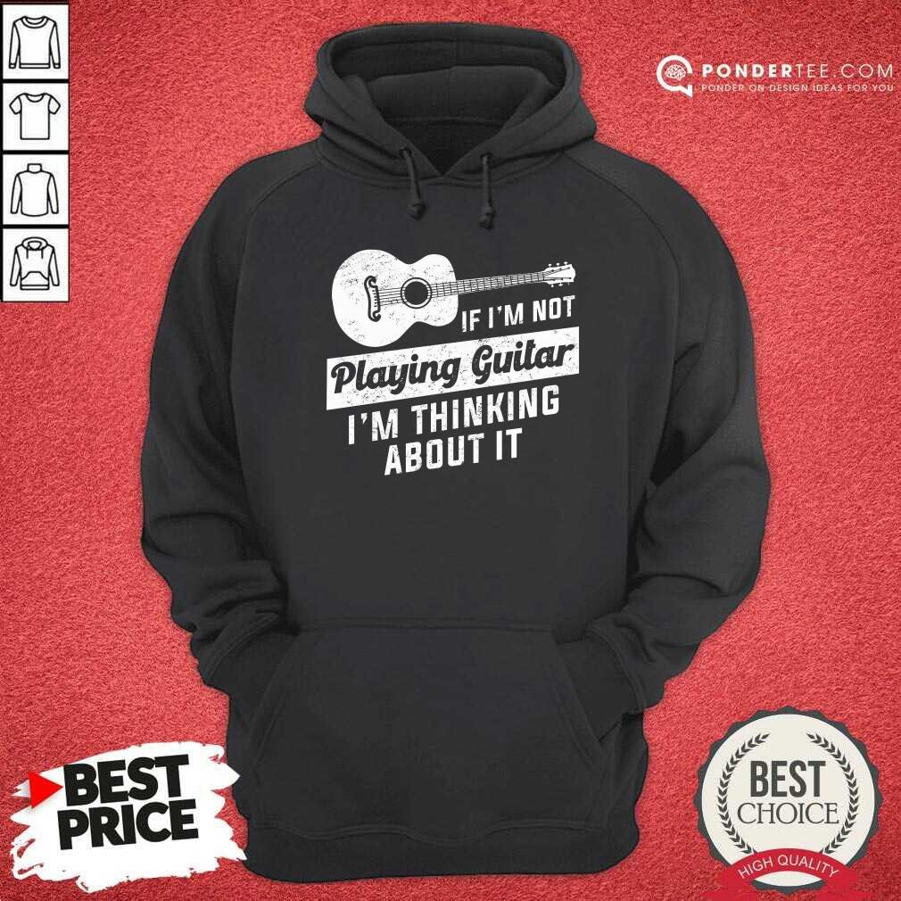 If I'm Not Playing Guitar Shirt