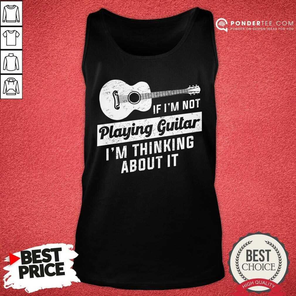 If I'm Not Playing Guitar Shirt