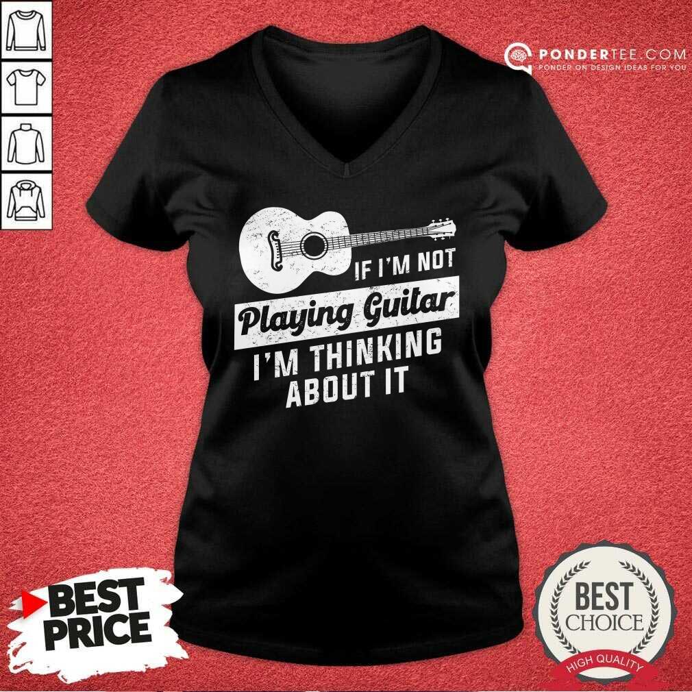 If I'm Not Playing Guitar Shirt