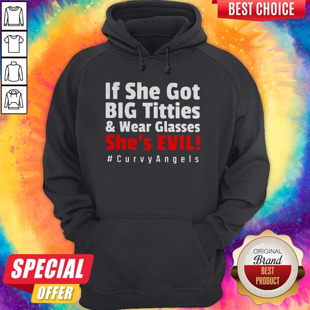 If She Got Big Titties And Wear Glasses Shes Evil Curvy Angels Shirt