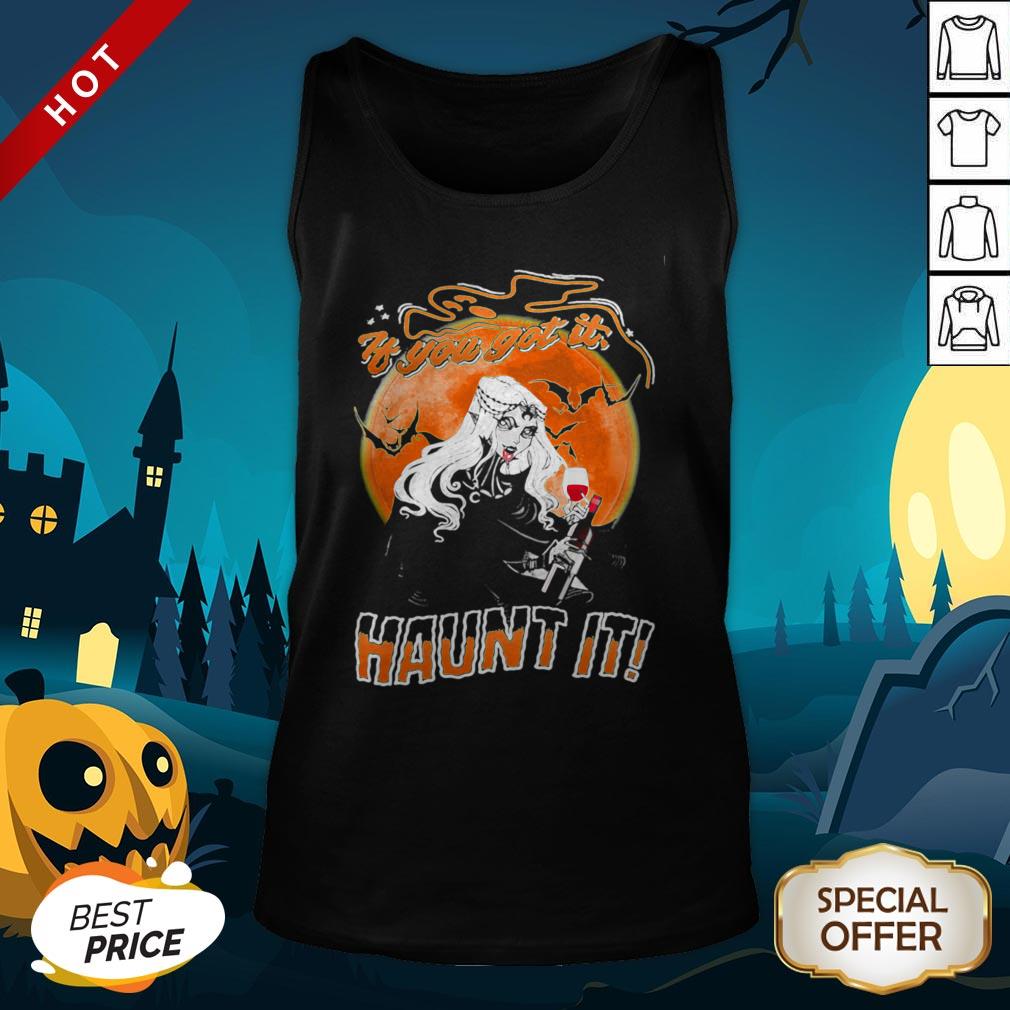 If You Got It Haunt It Wine Halloween Shirt