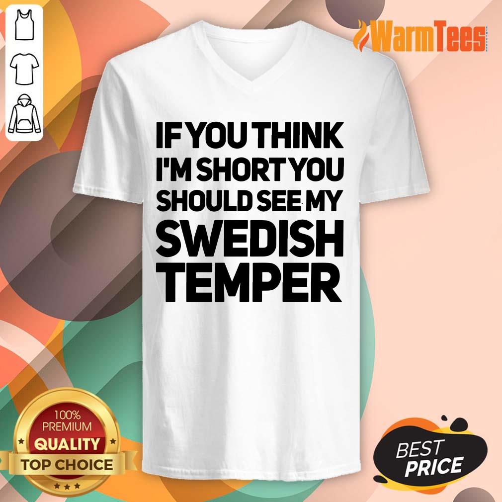 If You Think I’m Short You Should See My Swedish Temper Shirt