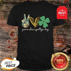 Good Peace Love Patty’s Day St Patricks Day Shirt