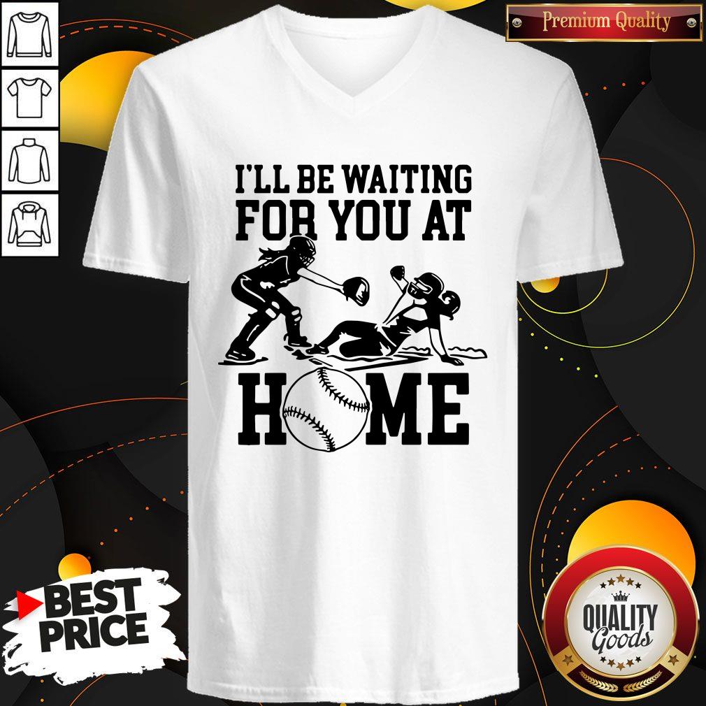 Ill Be Waiting For You At Home Shirt