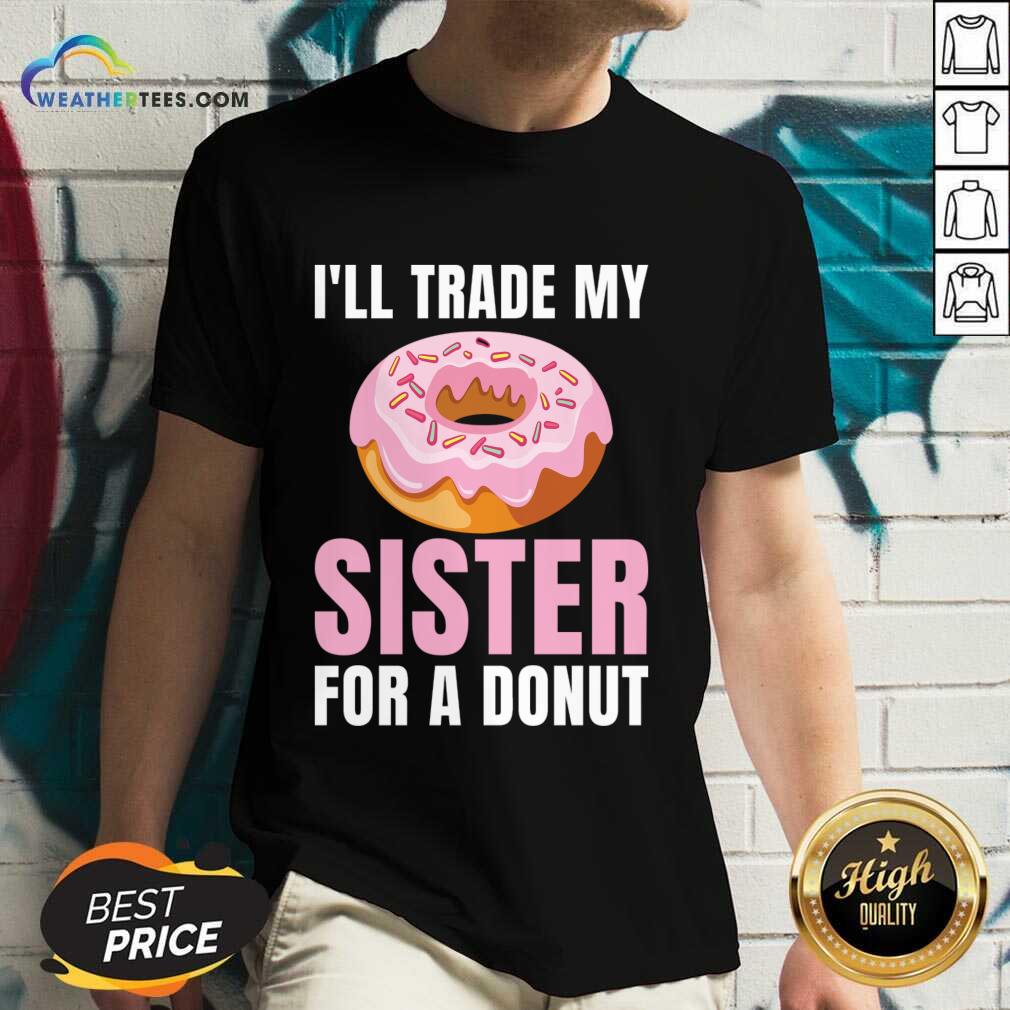 I'll Trade My Sister For A Donut Shirt