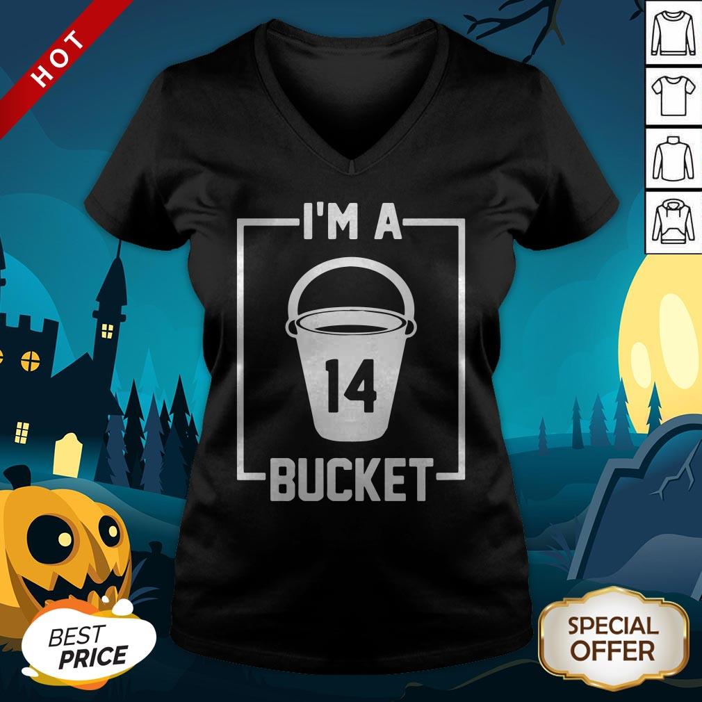 I’m A 14 Bucket Shirt