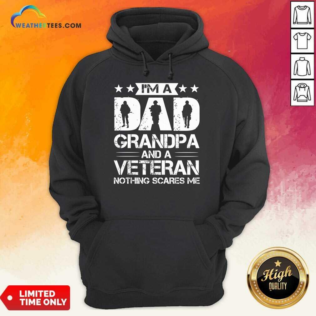 I'm A Dad Grandpa And Veteran Nothing Scares Me Shirt