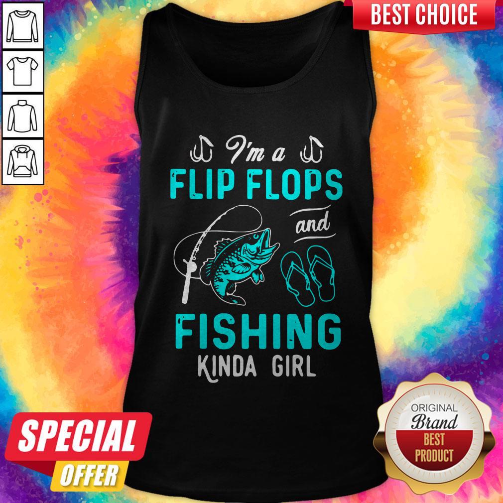 I'm A Flip Flops And Fishing Kinda Girl Shirt